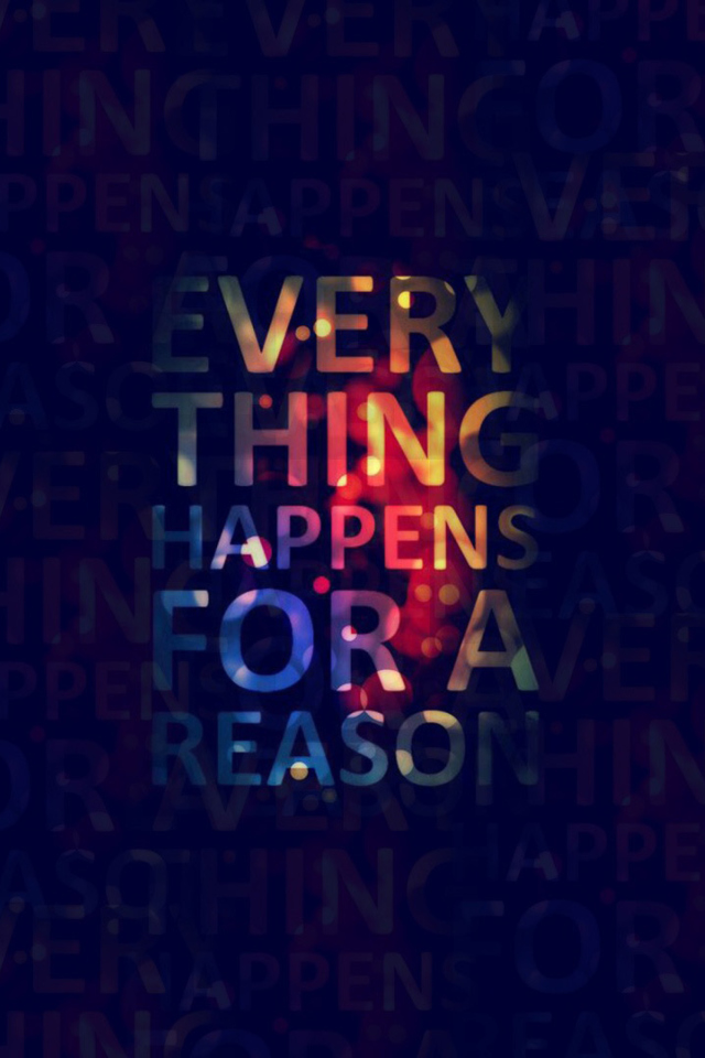 Das Everything Happens For A Reason Wallpaper 640x960