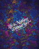 Das Life Is Nothing Without Love Wallpaper 128x160
