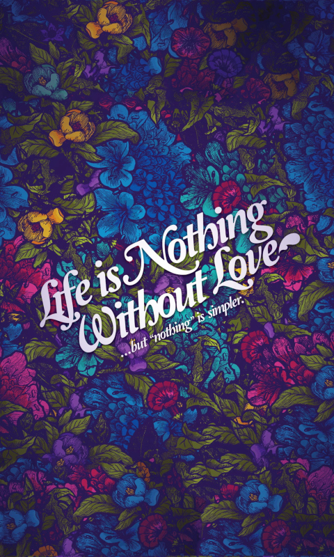 Das Life Is Nothing Without Love Wallpaper 480x800