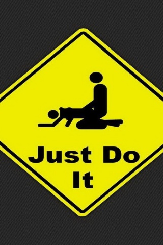 Just Do It Funny Sign wallpaper 320x480