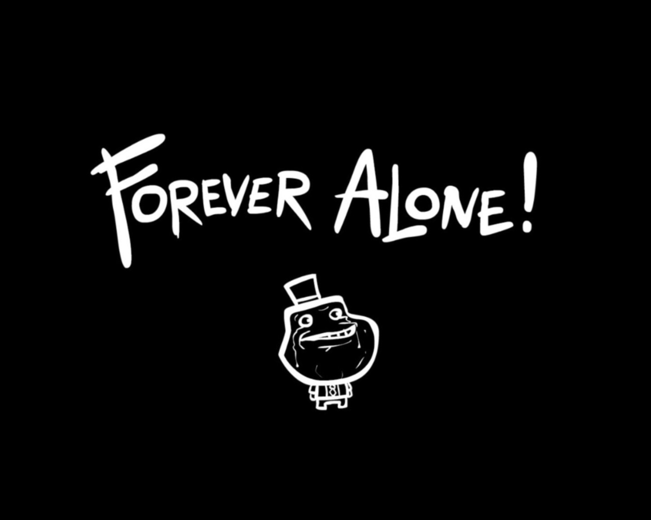 Das Forever Alone Meme Wallpaper 1280x1024