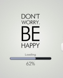 Обои Don't Worry Be Happy Quote 128x160