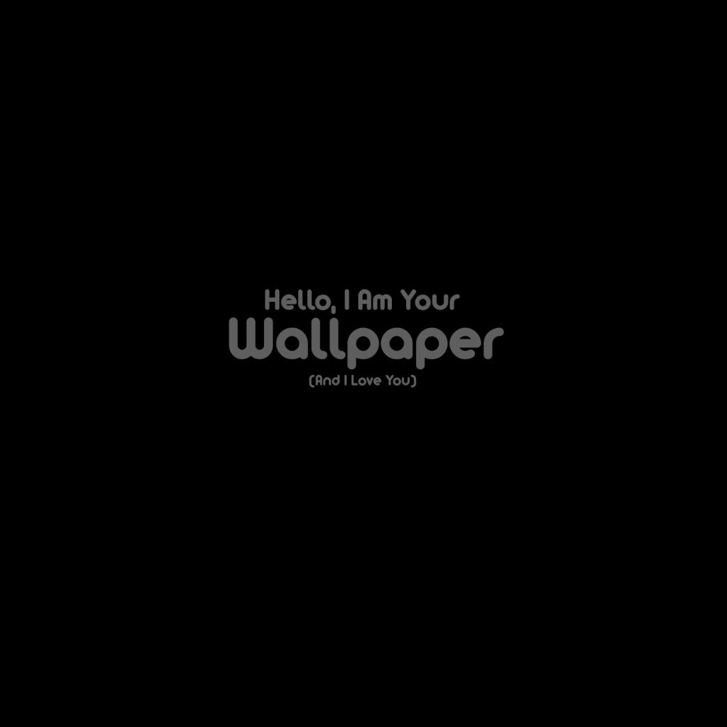 Hello I Am Your Wallpaper screenshot #1 1024x1024