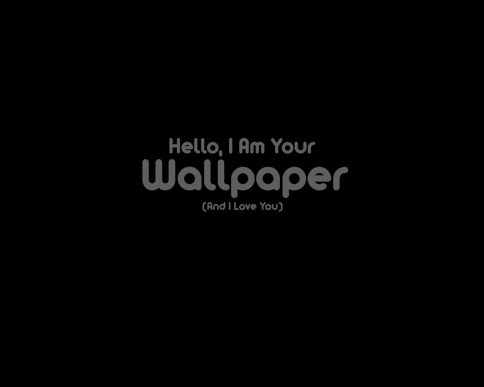 Fondo de pantalla Hello I Am Your Wallpaper 1600x1280