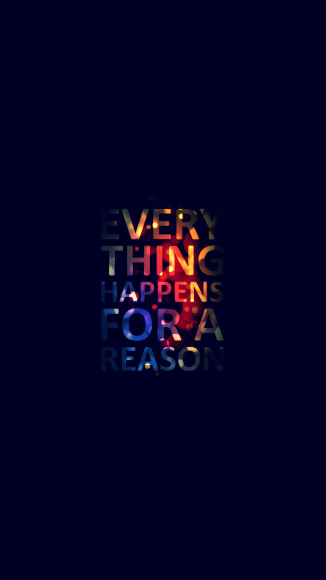 Das Everything Happens For Reason Wallpaper 640x1136