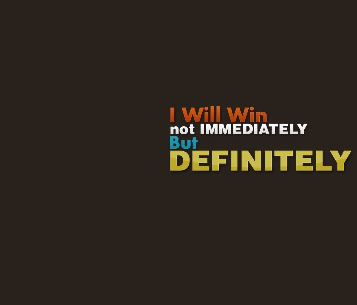 I will win, Not Immediately, But Definitely wallpaper 1200x1024