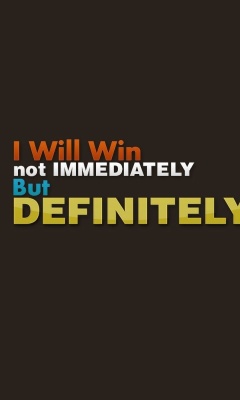 Fondo de pantalla I will win, Not Immediately, But Definitely 240x400