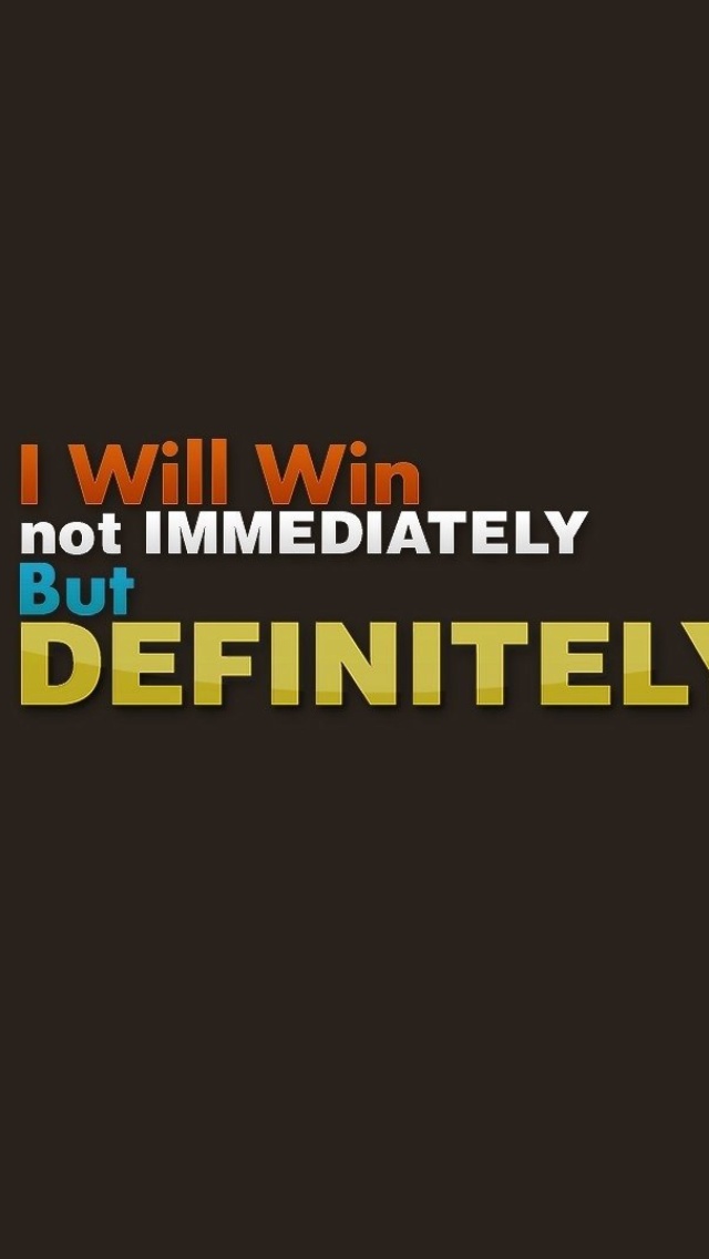 I will win, Not Immediately, But Definitely wallpaper 640x1136