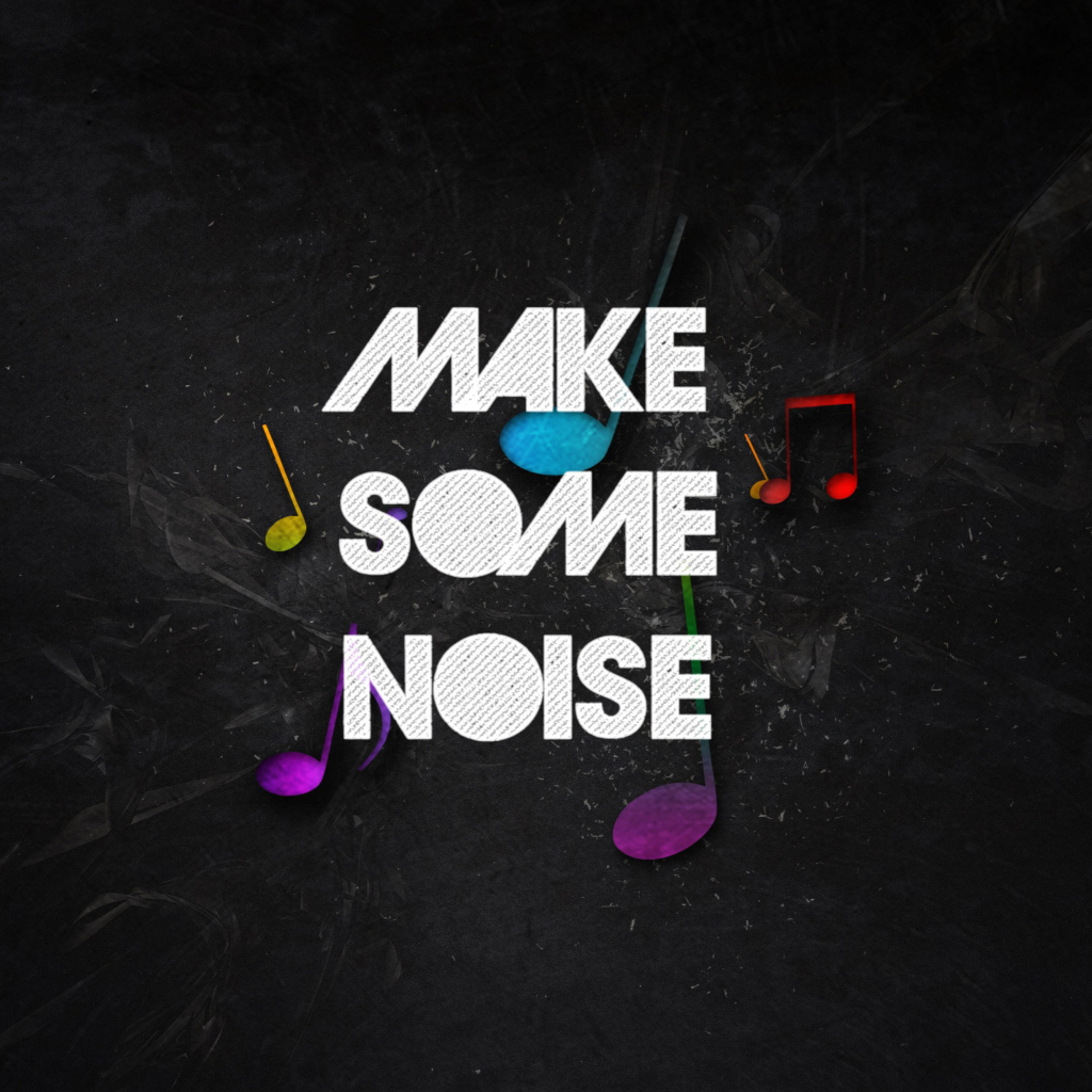 Fondo de pantalla Make Some Noise 1024x1024