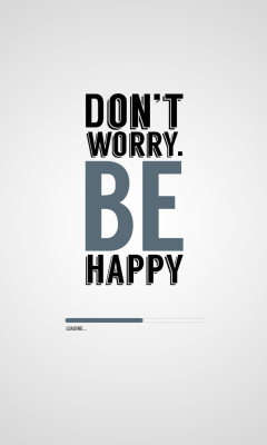 Обои Dont Worry Be Happy 240x400