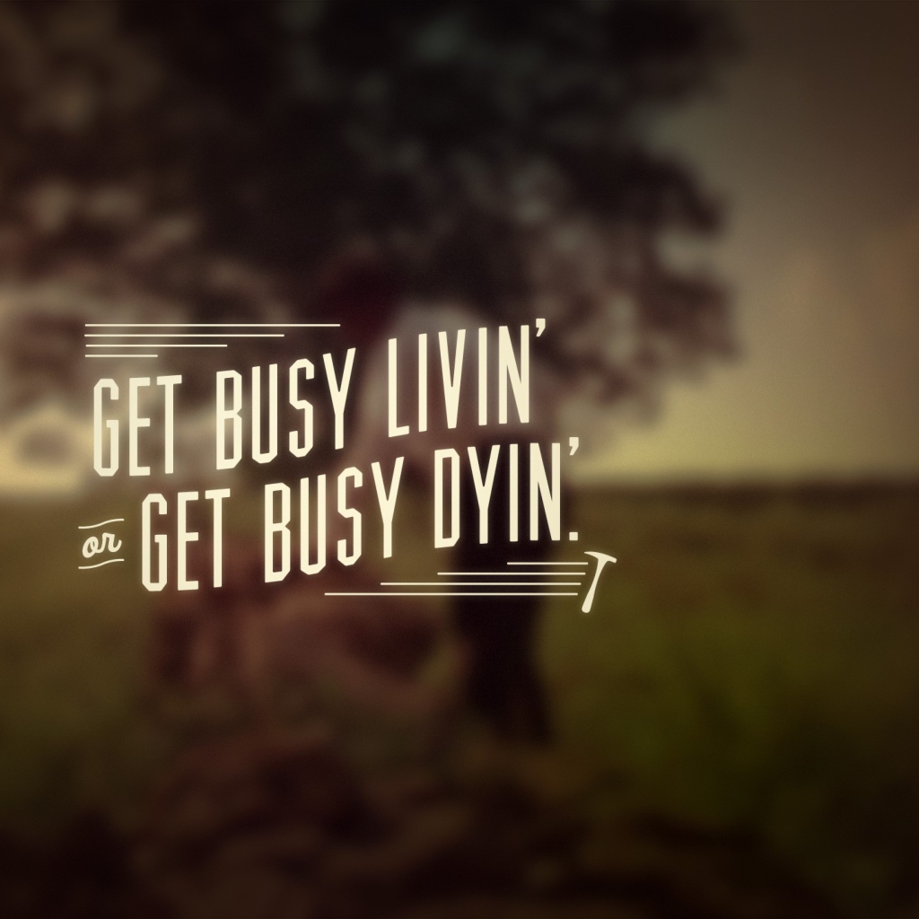 Das Get Busy Livin' Wallpaper 1024x1024