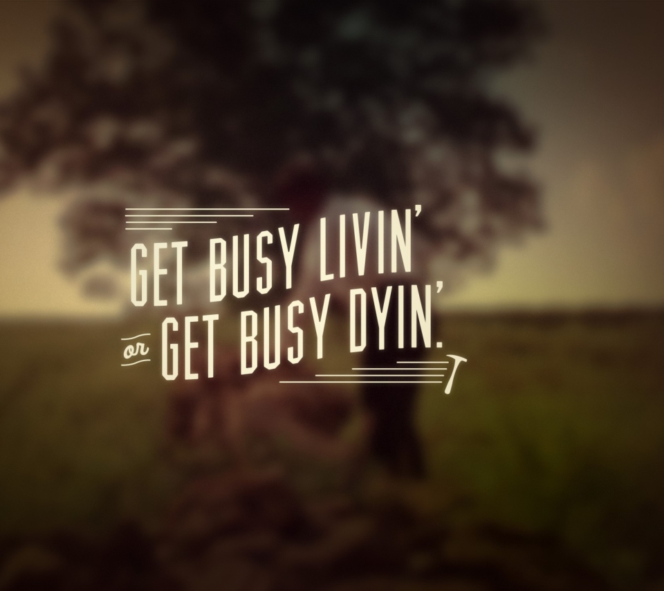 Get Busy Livin' wallpaper 960x854