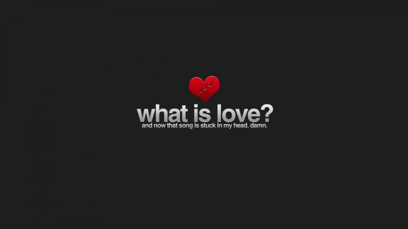 Das What is Love Wallpaper 1366x768