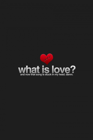 Обои What is Love 320x480