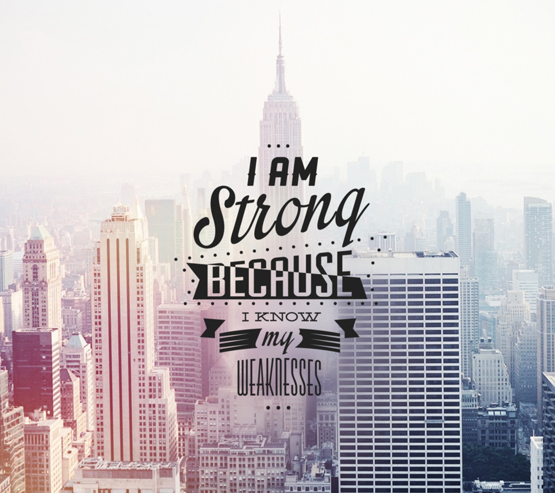 Fondo de pantalla I am strong because i know my weakness 1080x960