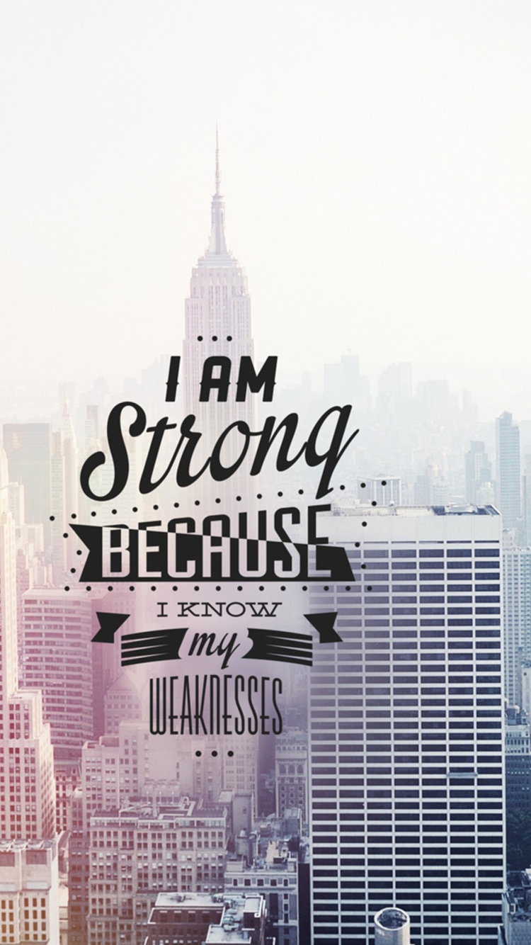 Обои I am strong because i know my weakness 750x1334