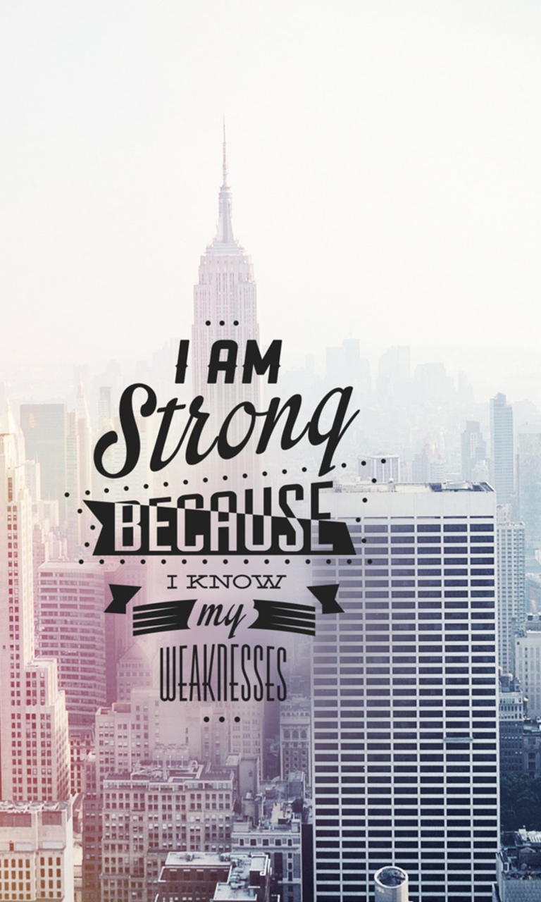 Обои I am strong because i know my weakness 768x1280