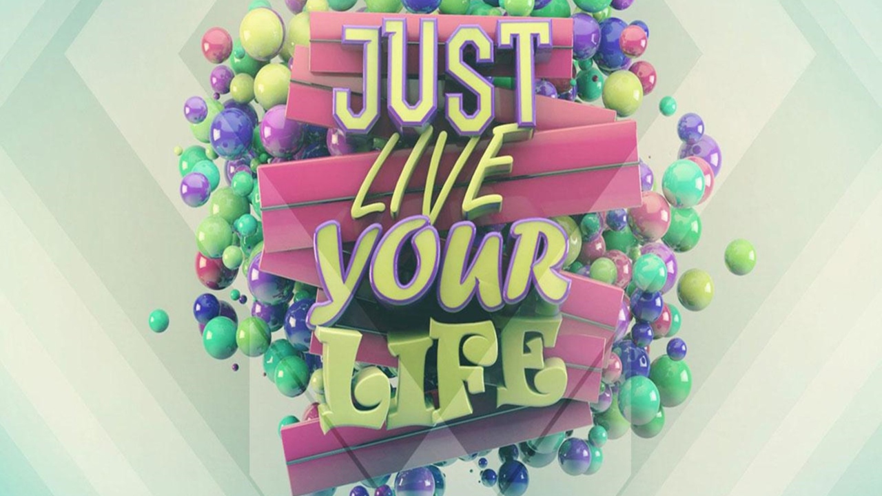 Das Just Live Your Life Wallpaper 1280x720