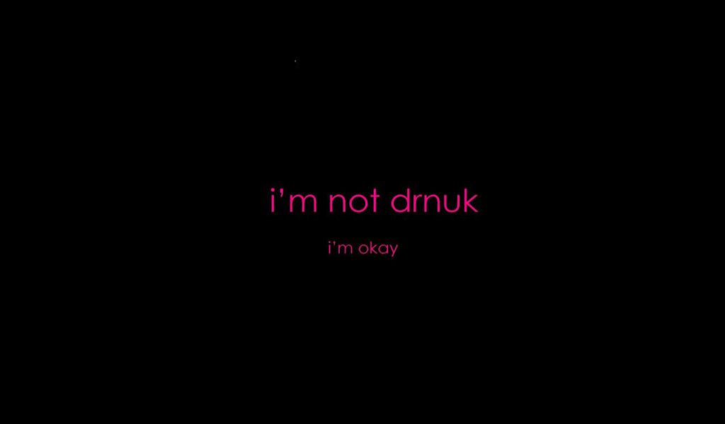 Обои Im not Drunk Im Okay 1024x600