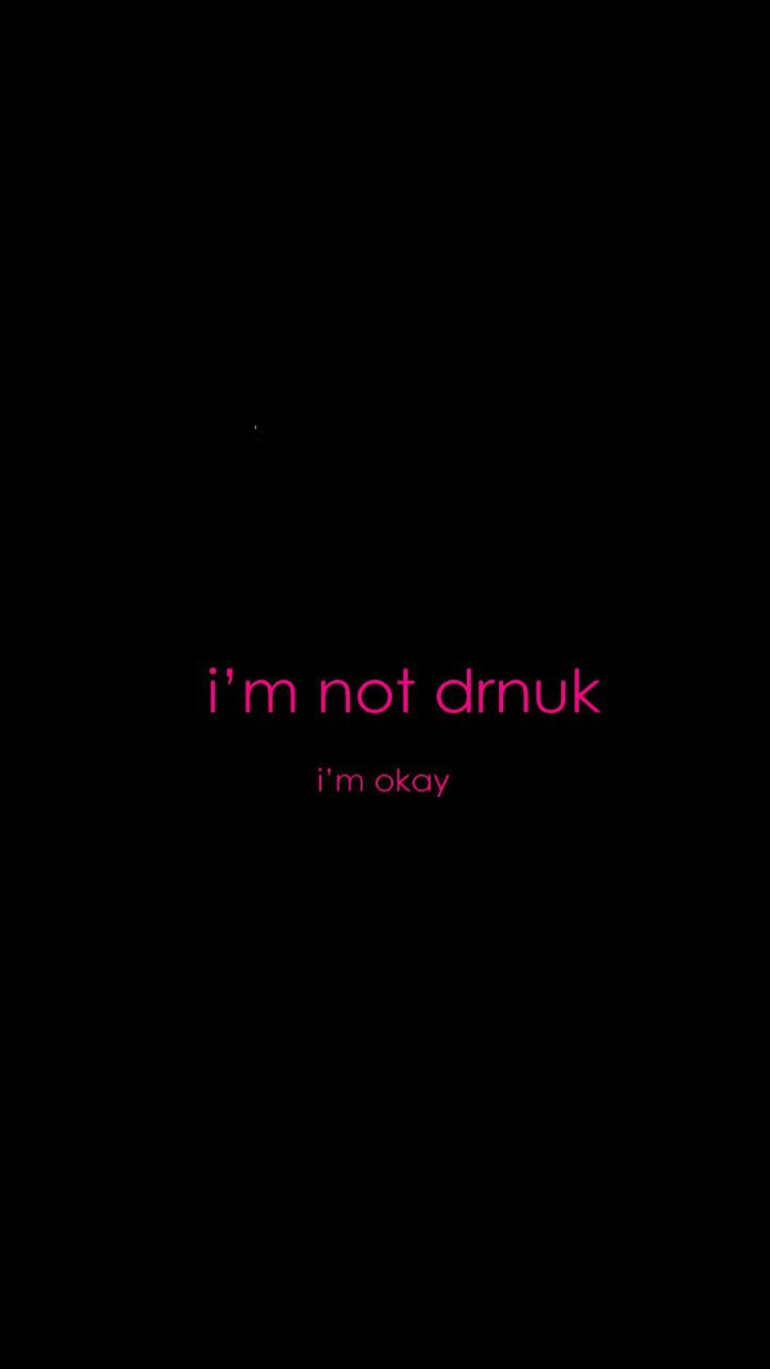 Sfondi Im not Drunk Im Okay 1080x1920