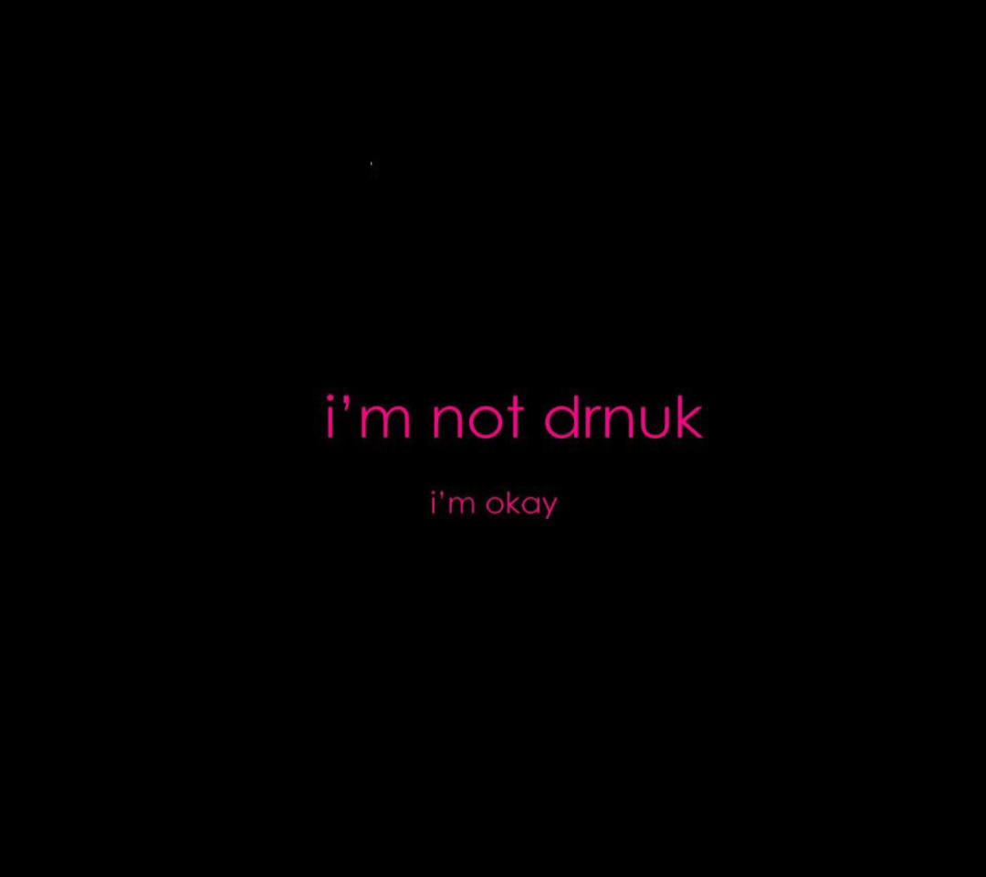 Sfondi Im not Drunk Im Okay 1080x960