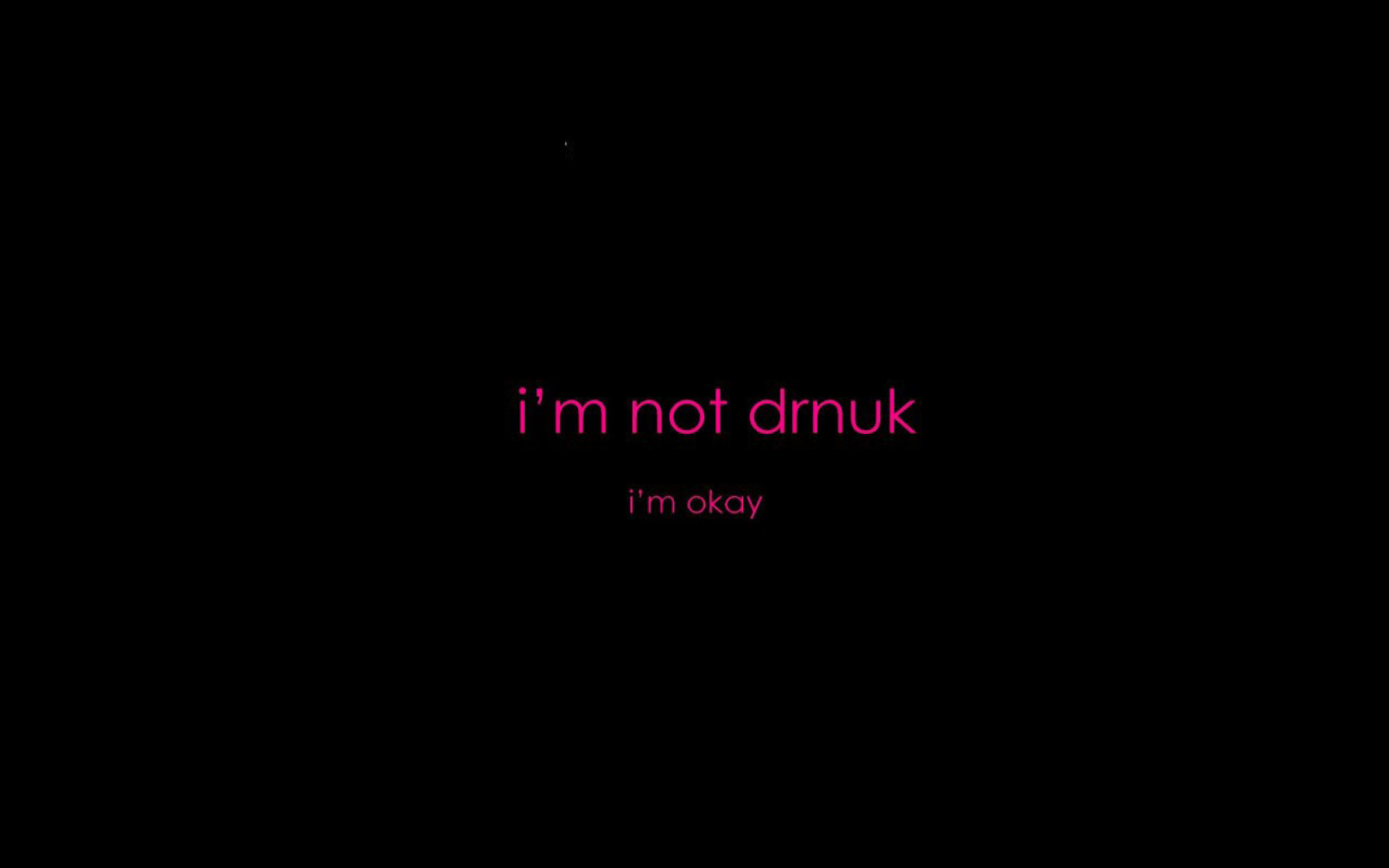 Screenshot №1 pro téma Im not Drunk Im Okay 1680x1050