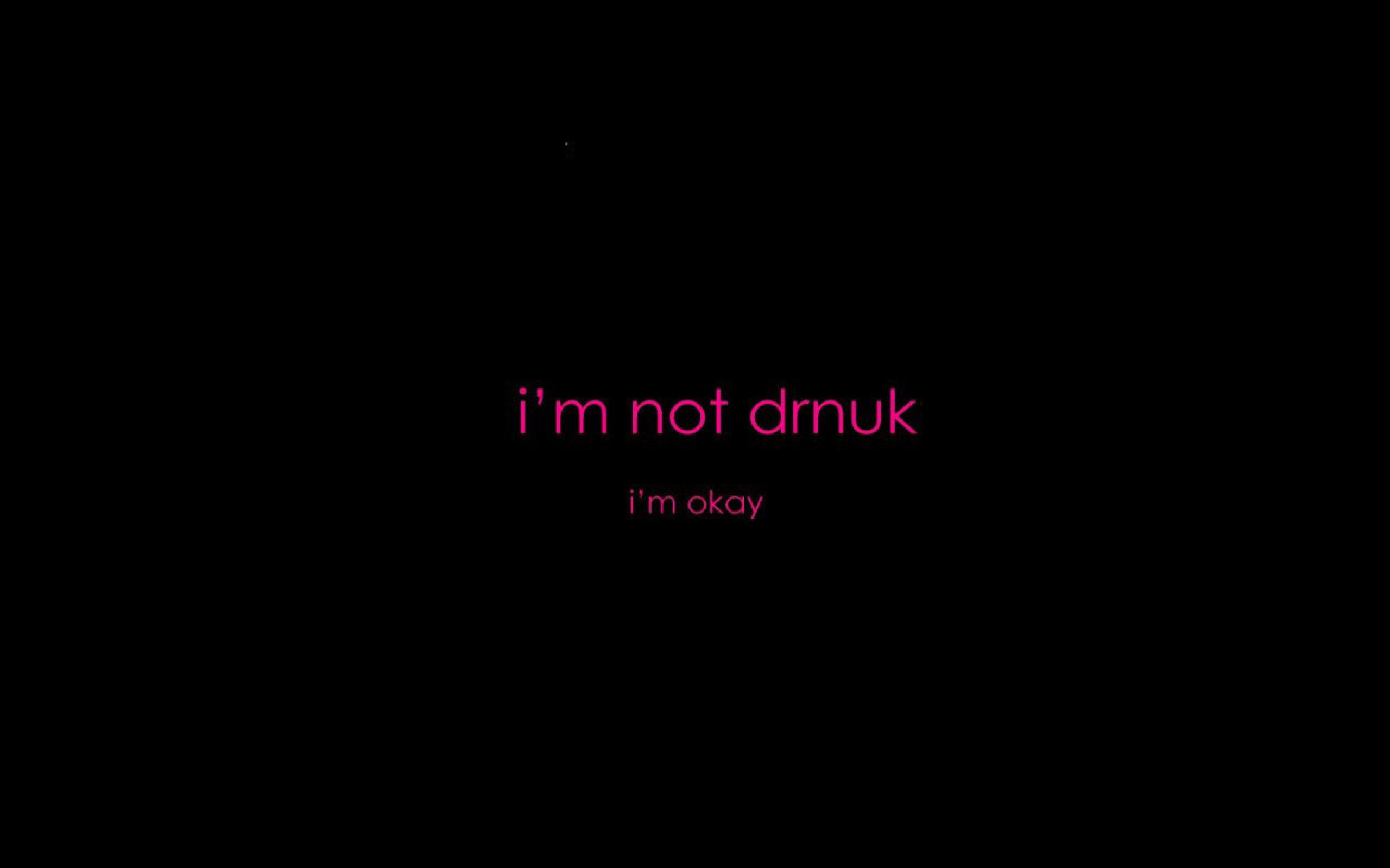 Sfondi Im not Drunk Im Okay 2560x1600