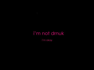 Обои Im not Drunk Im Okay 320x240