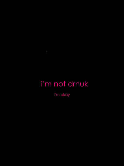 Fondo de pantalla Im not Drunk Im Okay 480x640