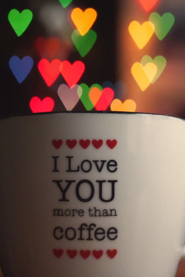 Fondo de pantalla I Love You More Than Coffee 640x960