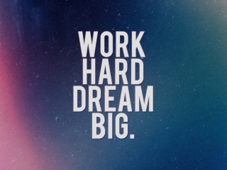 Work Hard Dream Big wallpaper 320x240