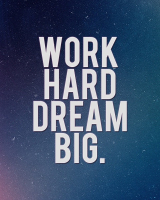 Work Hard Dream Big - Obrázkek zdarma pro Nokia Asha 305