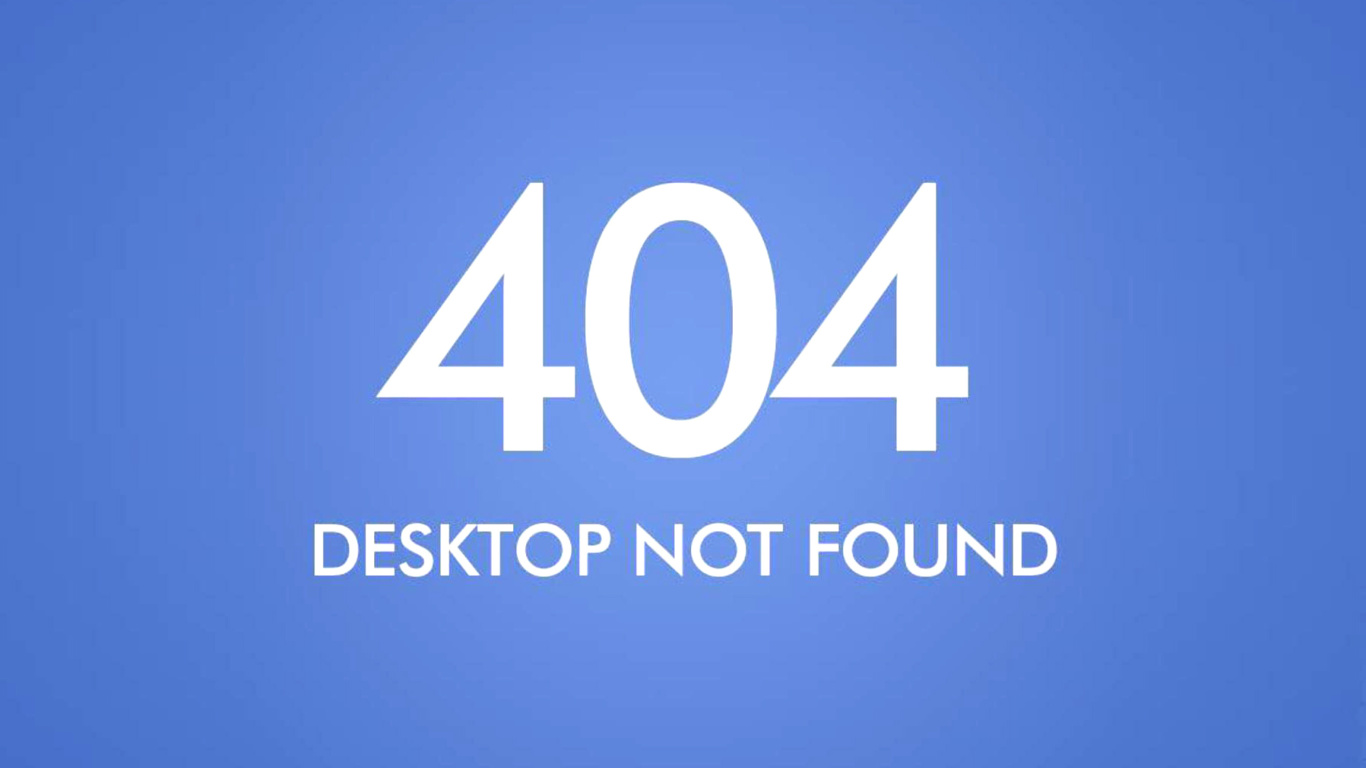 404 Desktop Not Found wallpaper 1366x768