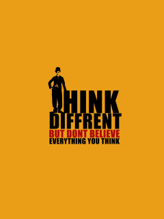 Fondo de pantalla Think Different But Don't Believe Everything You Think 240x320