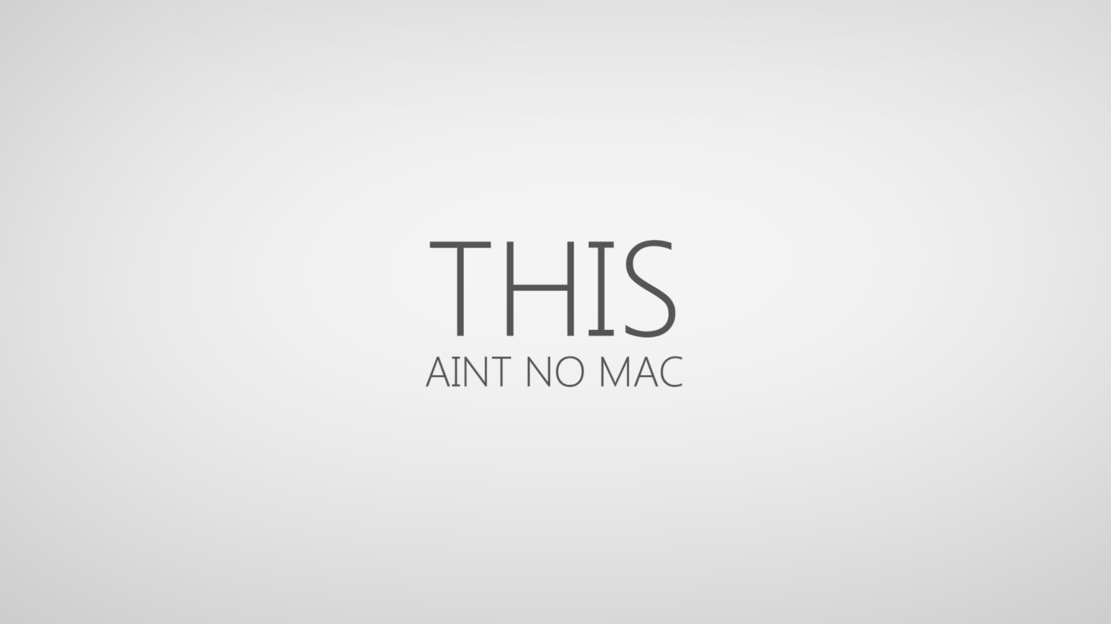 Fondo de pantalla This Aint No Mac 1600x900