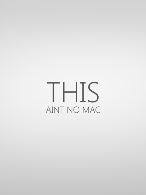 Fondo de pantalla This Aint No Mac 480x640