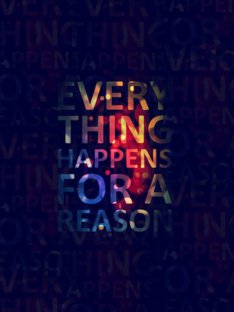 Everything Happens For A Reason wallpaper 480x640