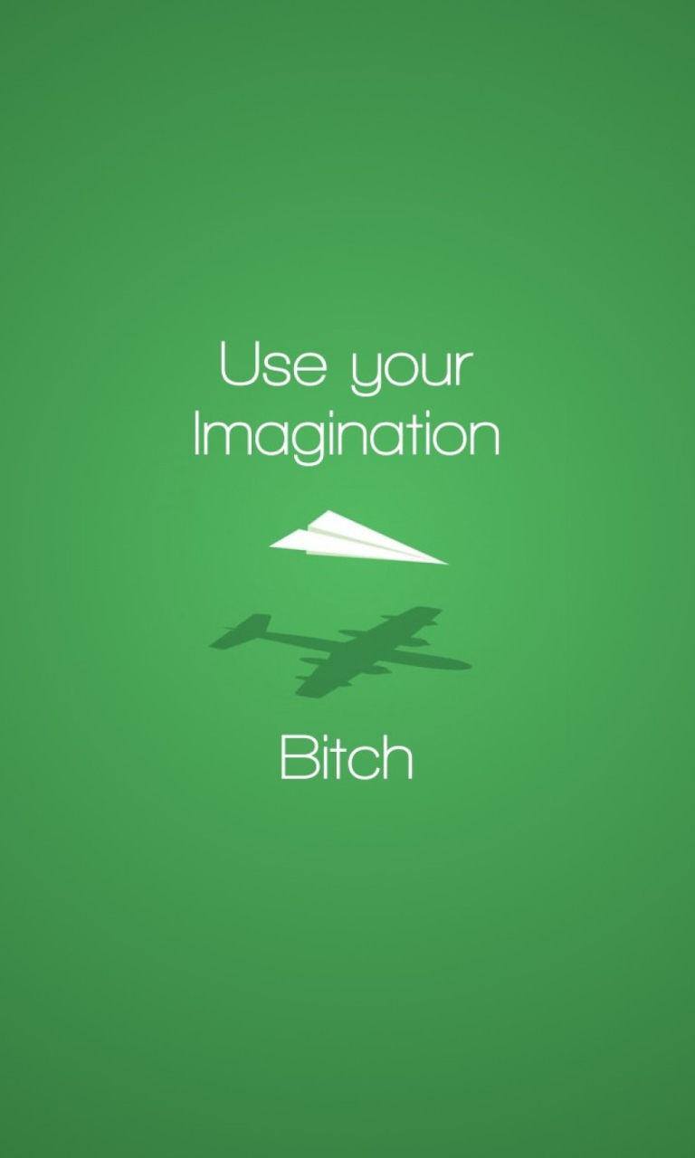 Das Use Your Imagination Wallpaper 768x1280