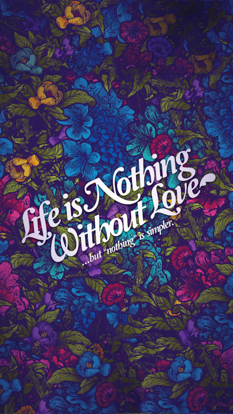 Das Life Is Nothing Without Love Wallpaper 750x1334