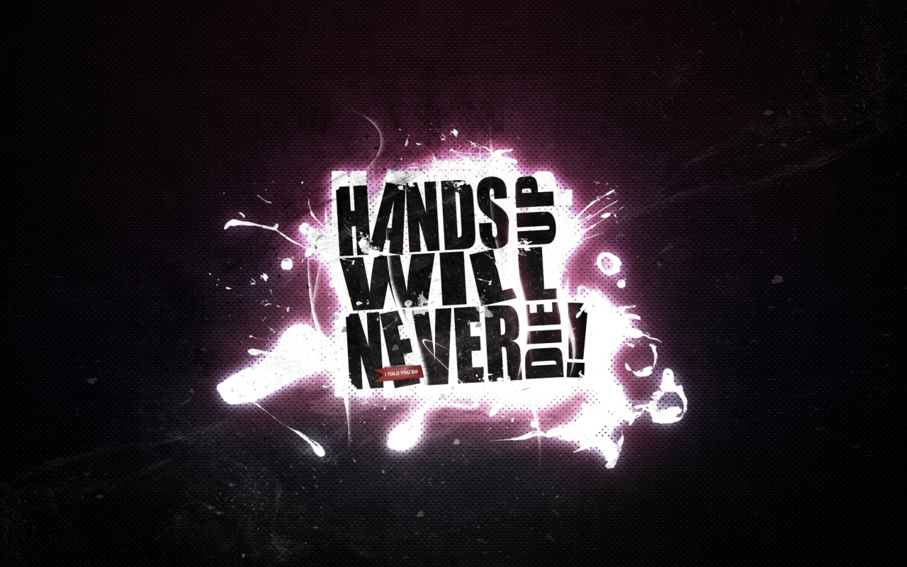 Hands Up Will Never Die wallpaper 1280x800