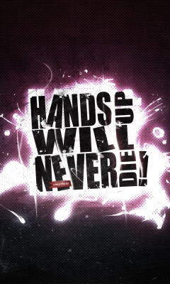 Обои Hands Up Will Never Die 240x400