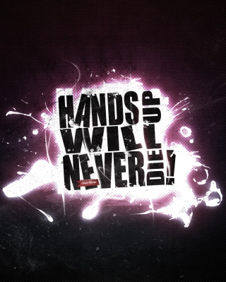 Kostenloses Hands Up Will Never Die Wallpaper für 132x176