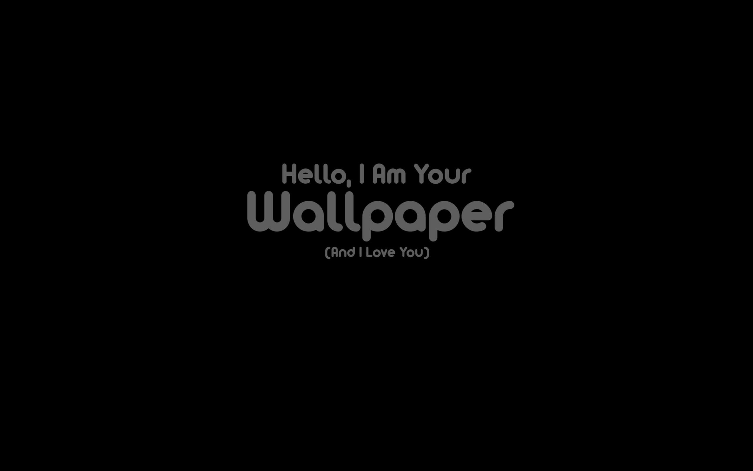 Обои Hello I Am Your Wallpaper 2560x1600