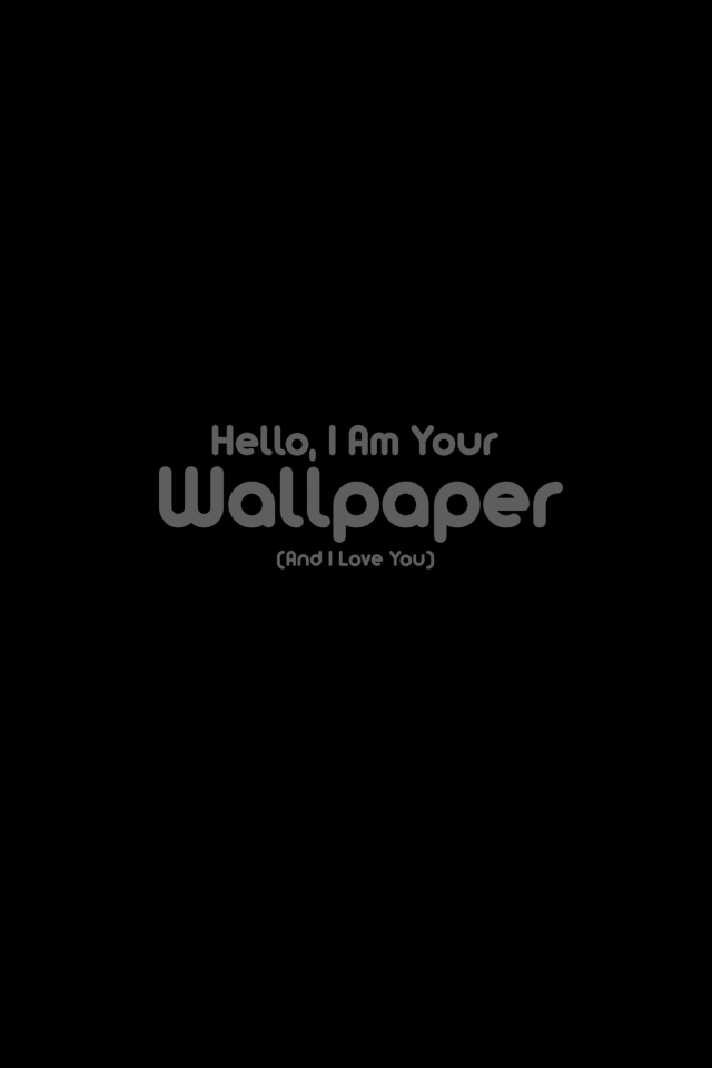 Обои Hello I Am Your Wallpaper 640x960