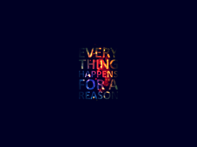 Fondo de pantalla Everything Happens For Reason 640x480