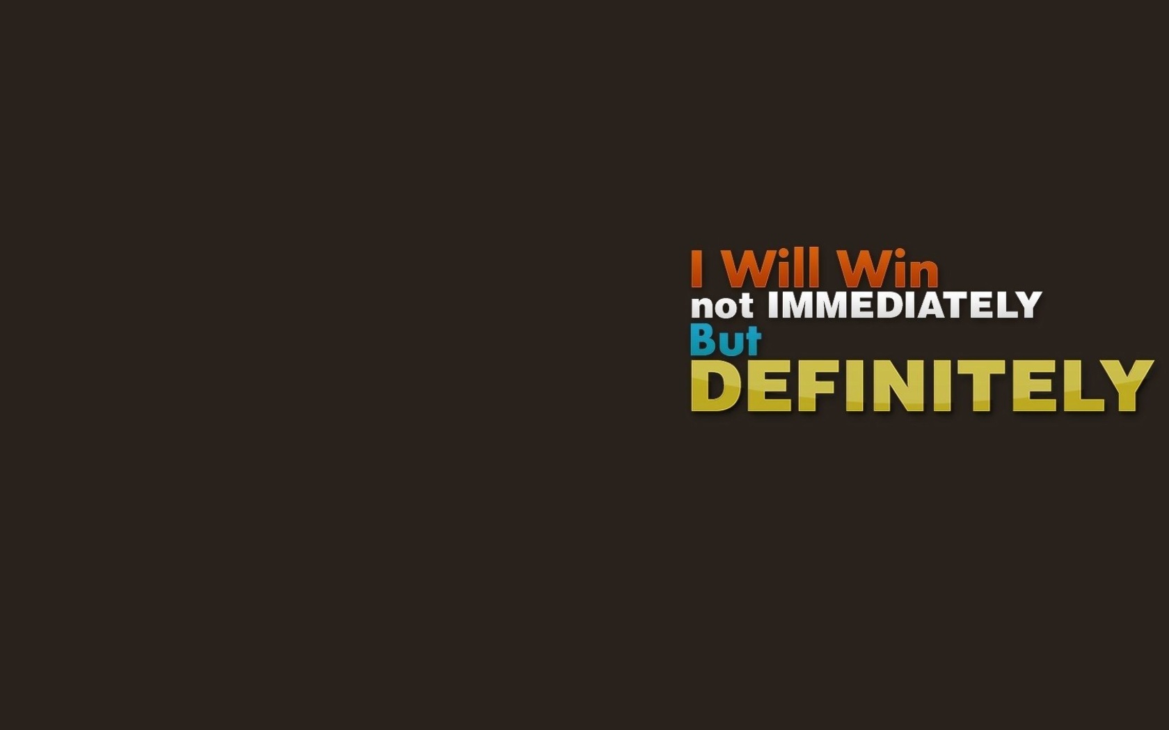 Fondo de pantalla I will win, Not Immediately, But Definitely 1680x1050