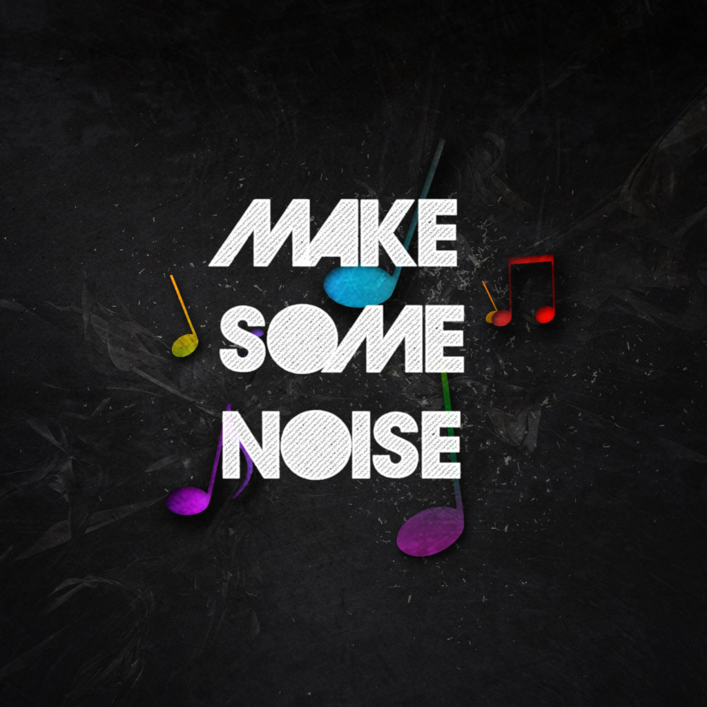 Sfondi Make Some Noise 1024x1024