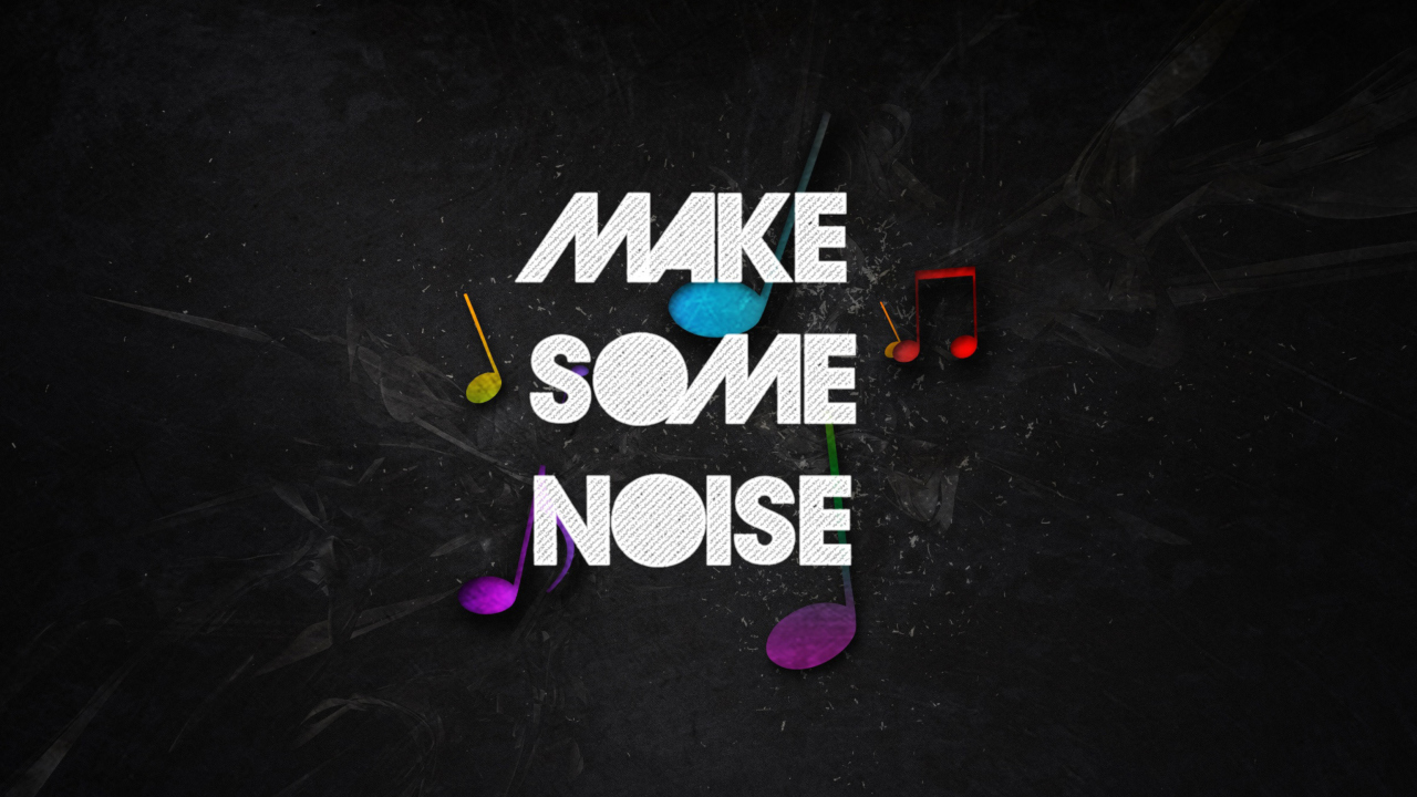 Fondo de pantalla Make Some Noise 1280x720
