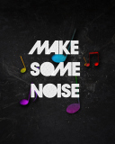 Das Make Some Noise Wallpaper 128x160