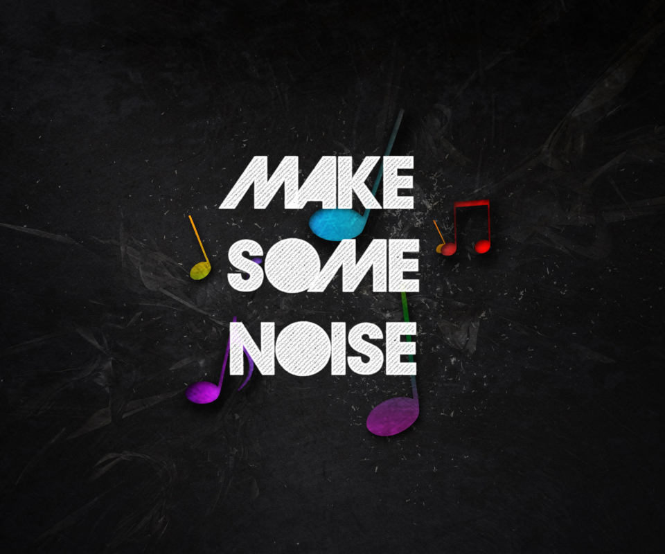 Fondo de pantalla Make Some Noise 960x800